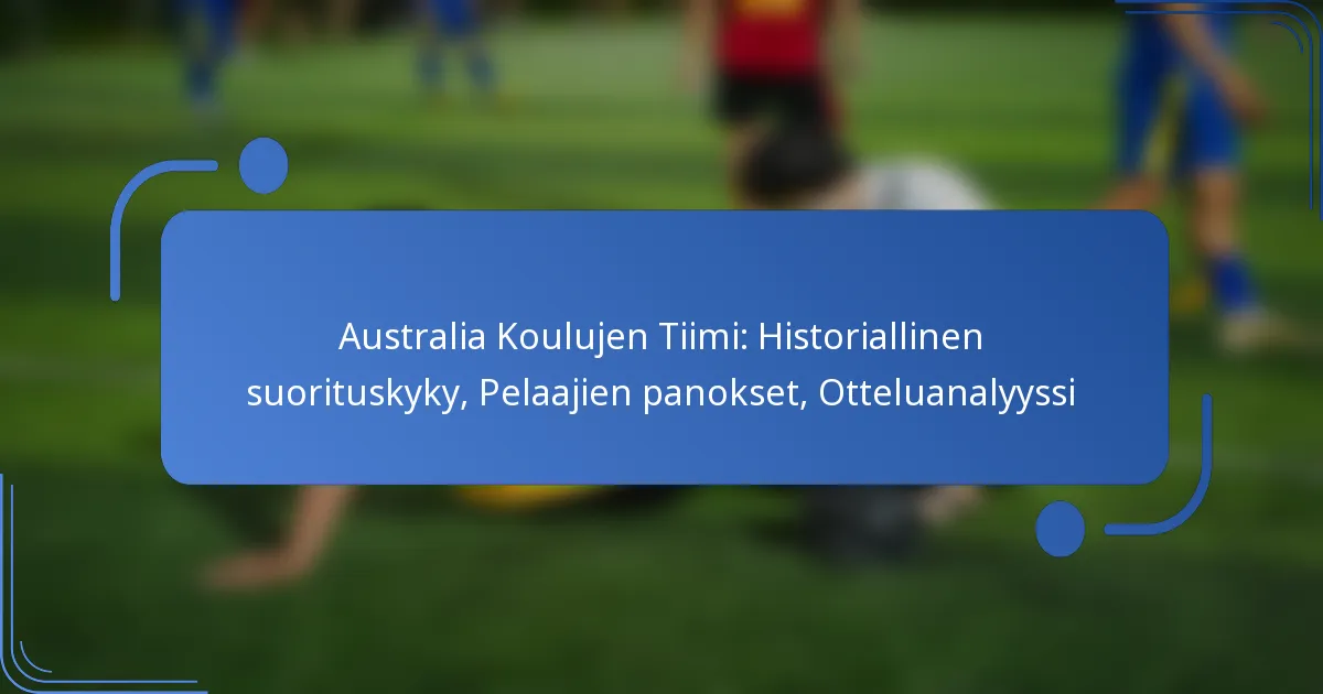 Australia Koulujen Tiimi: Historiallinen suorituskyky, Pelaajien panokset, Otteluanalyyssi