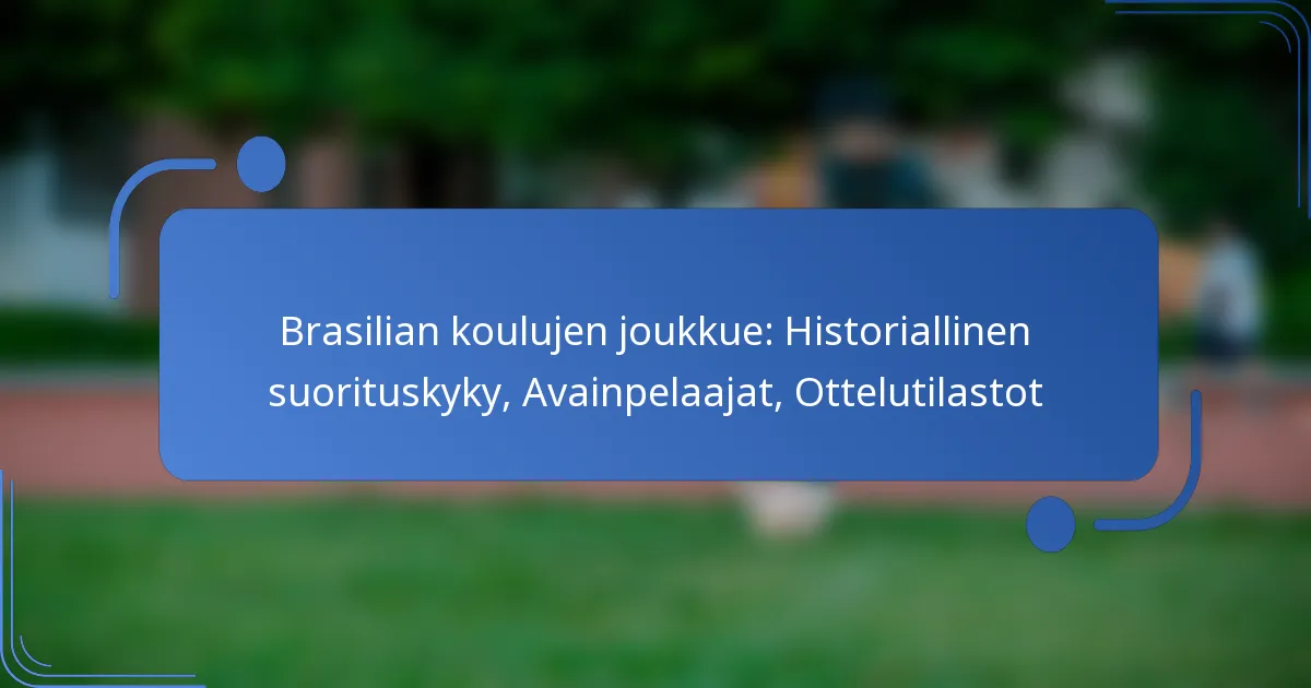 Brasilian koulujen joukkue: Historiallinen suorituskyky, Avainpelaajat, Ottelutilastot