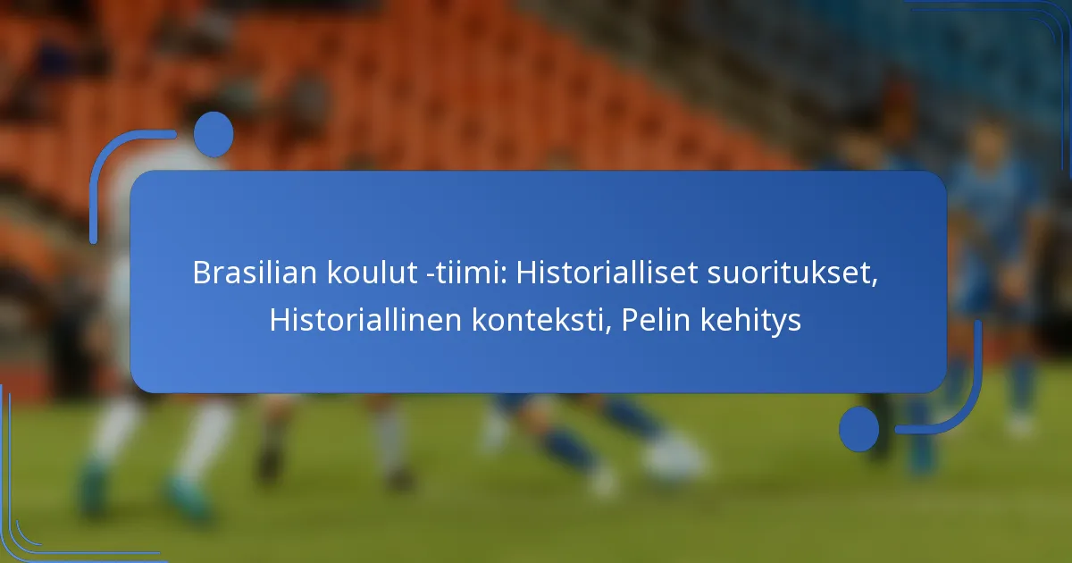 Brasilian koulut -tiimi: Historialliset suoritukset, Historiallinen konteksti, Pelin kehitys