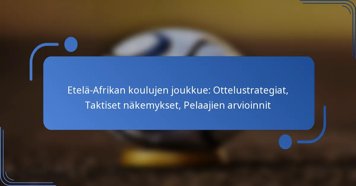 Etelä-Afrikan koulujen joukkue: Ottelustrategiat, Taktiset näkemykset, Pelaajien arvioinnit