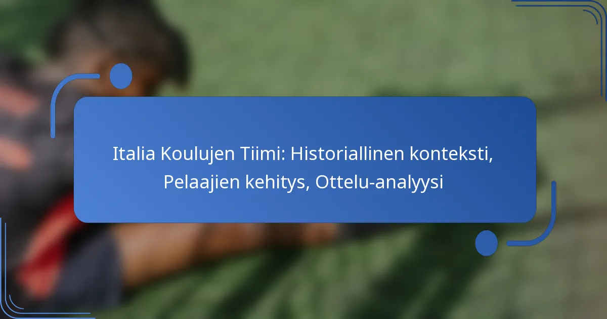 Italia Koulujen Tiimi: Historiallinen konteksti, Pelaajien kehitys, Ottelu-analyysi