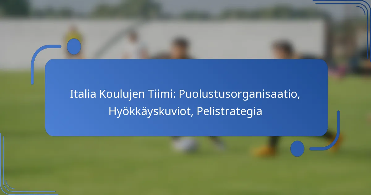 Italia Koulujen Tiimi: Puolustusorganisaatio, Hyökkäyskuviot, Pelistrategia