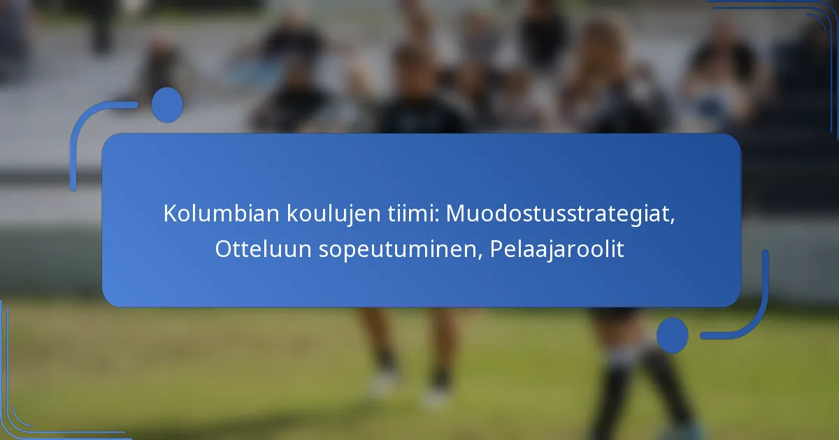 Kolumbian koulujen tiimi: Muodostusstrategiat, Otteluun sopeutuminen, Pelaajaroolit