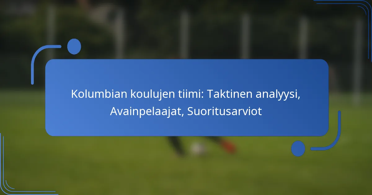 Kolumbian koulujen tiimi: Taktinen analyysi, Avainpelaajat, Suoritusarviot