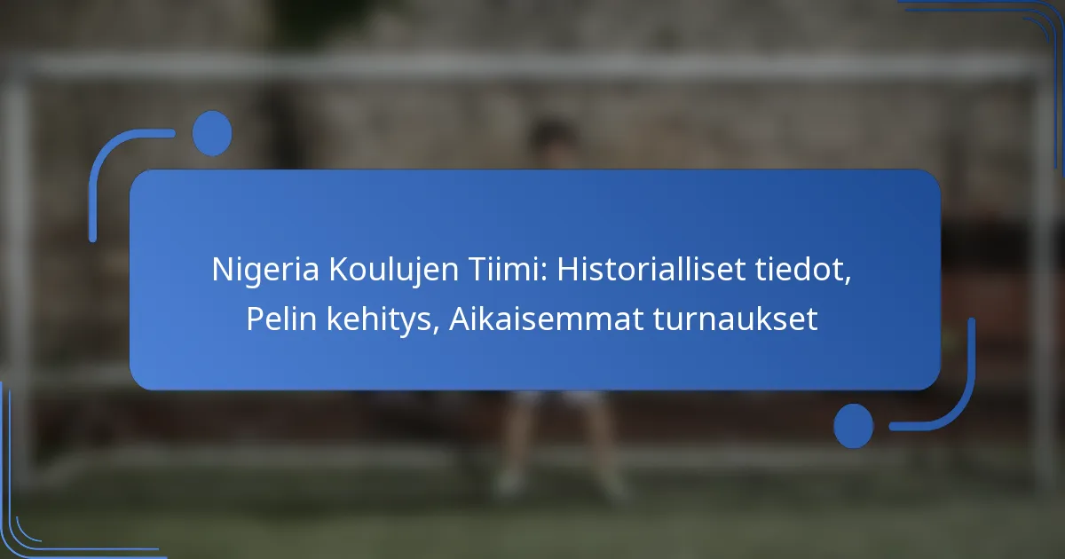 Nigeria Koulujen Tiimi: Historialliset tiedot, Pelin kehitys, Aikaisemmat turnaukset