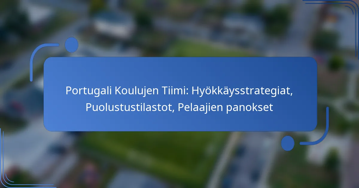 Portugali Koulujen Tiimi: Hyökkäysstrategiat, Puolustustilastot, Pelaajien panokset