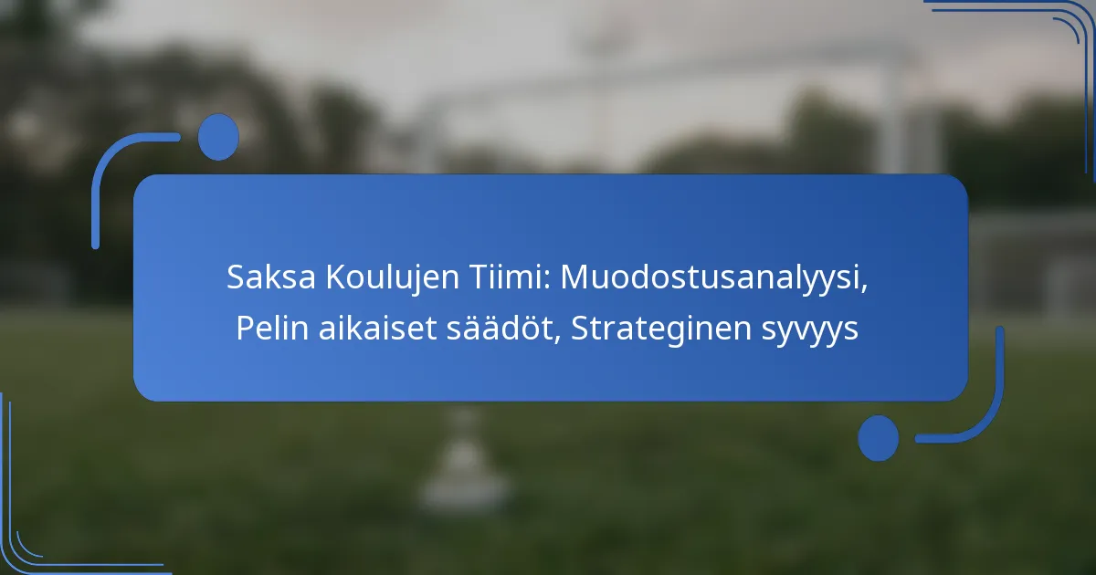 Saksa Koulujen Tiimi: Muodostusanalyysi, Pelin aikaiset säädöt, Strateginen syvyys