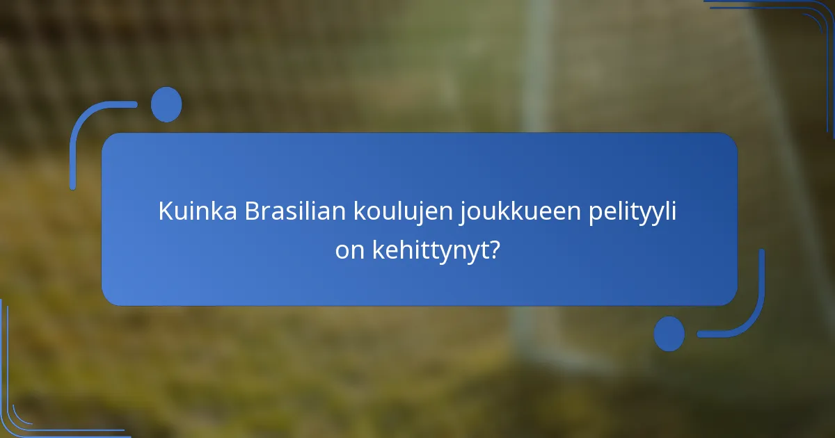 Kuinka Brasilian koulujen joukkueen pelityyli on kehittynyt?