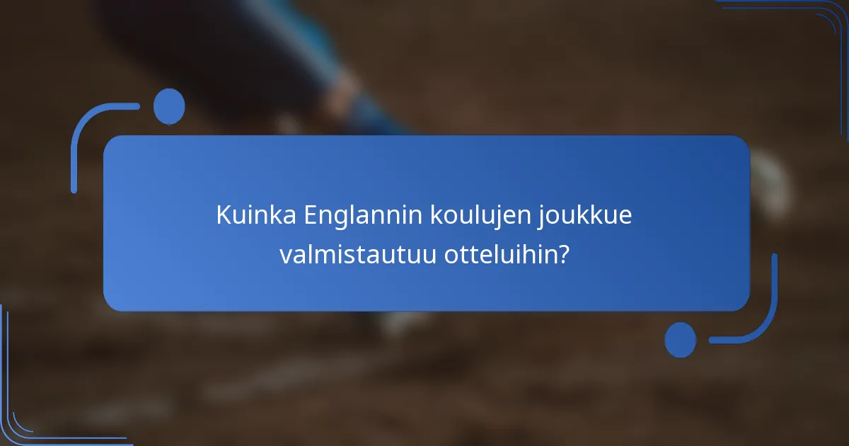 Kuinka Englannin koulujen joukkue valmistautuu otteluihin?