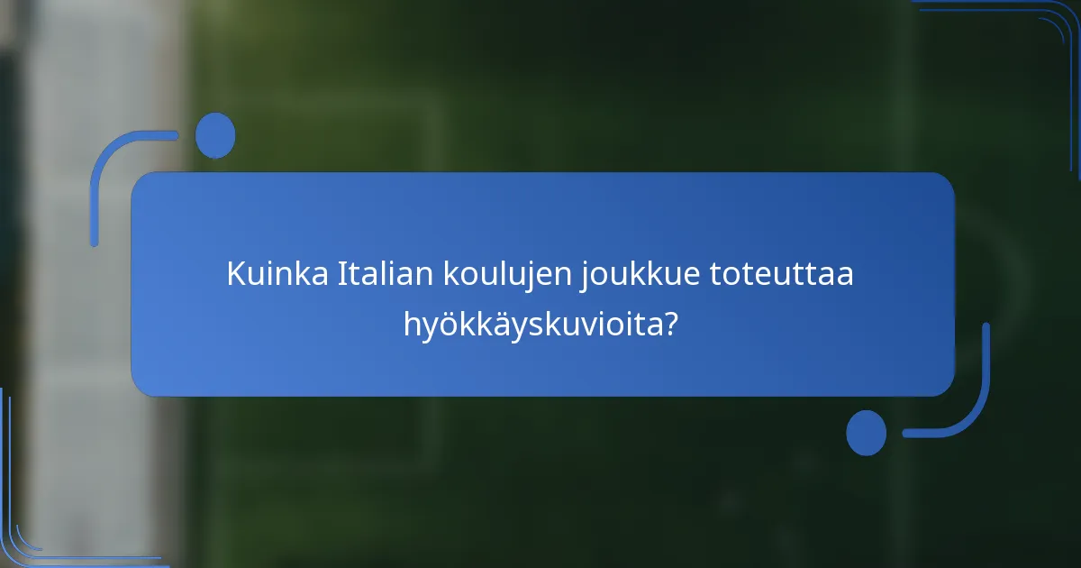Kuinka Italian koulujen joukkue toteuttaa hyökkäyskuvioita?