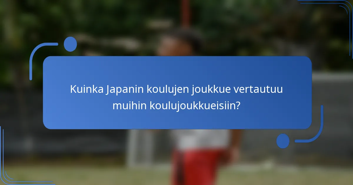 Kuinka Japanin koulujen joukkue vertautuu muihin koulujoukkueisiin?