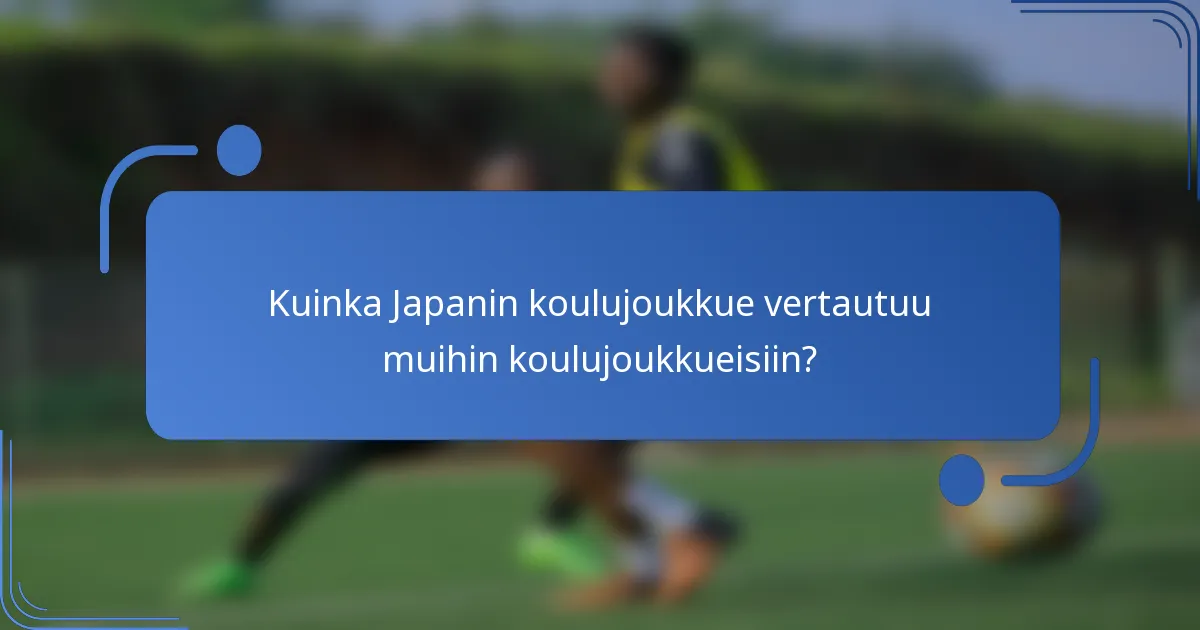Kuinka Japanin koulujoukkue vertautuu muihin koulujoukkueisiin?