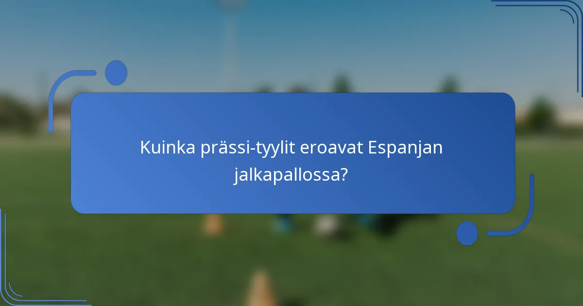 Kuinka prässi-tyylit eroavat Espanjan jalkapallossa?