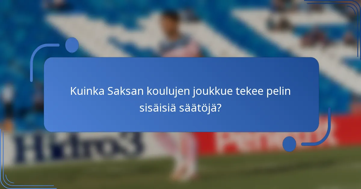 Kuinka Saksan koulujen joukkue tekee pelin sisäisiä säätöjä?