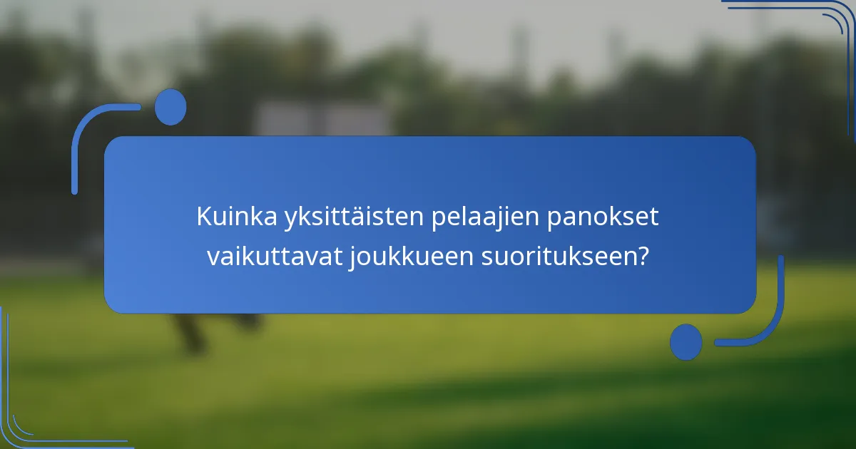Kuinka yksittäisten pelaajien panokset vaikuttavat joukkueen suoritukseen?
