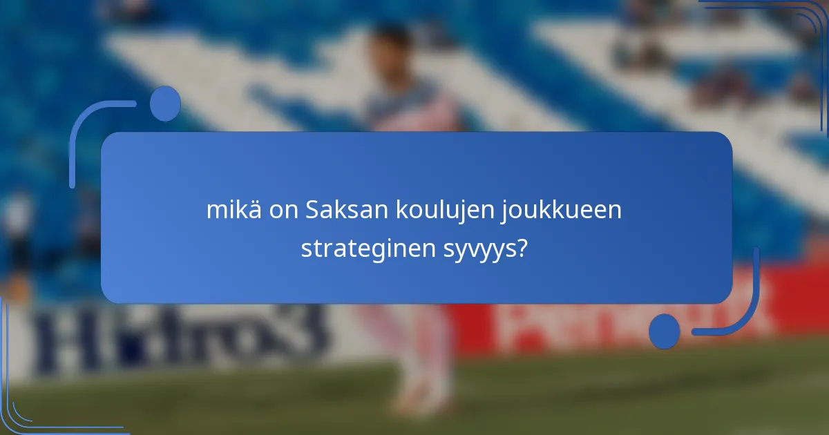 mikä on Saksan koulujen joukkueen strateginen syvyys?