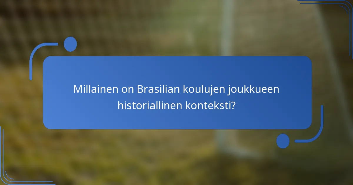 Millainen on Brasilian koulujen joukkueen historiallinen konteksti?