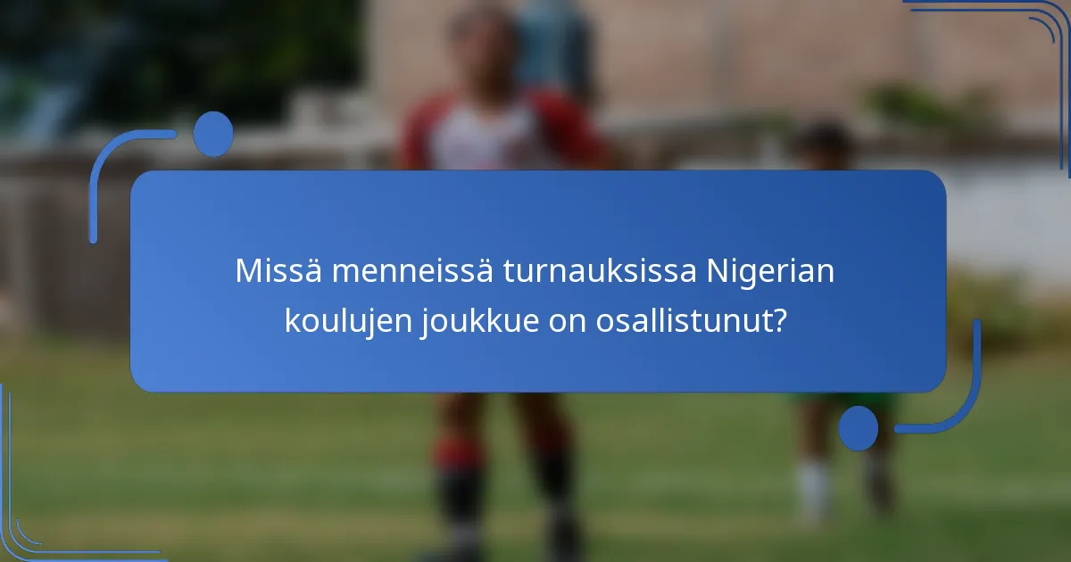 Missä menneissä turnauksissa Nigerian koulujen joukkue on osallistunut?
