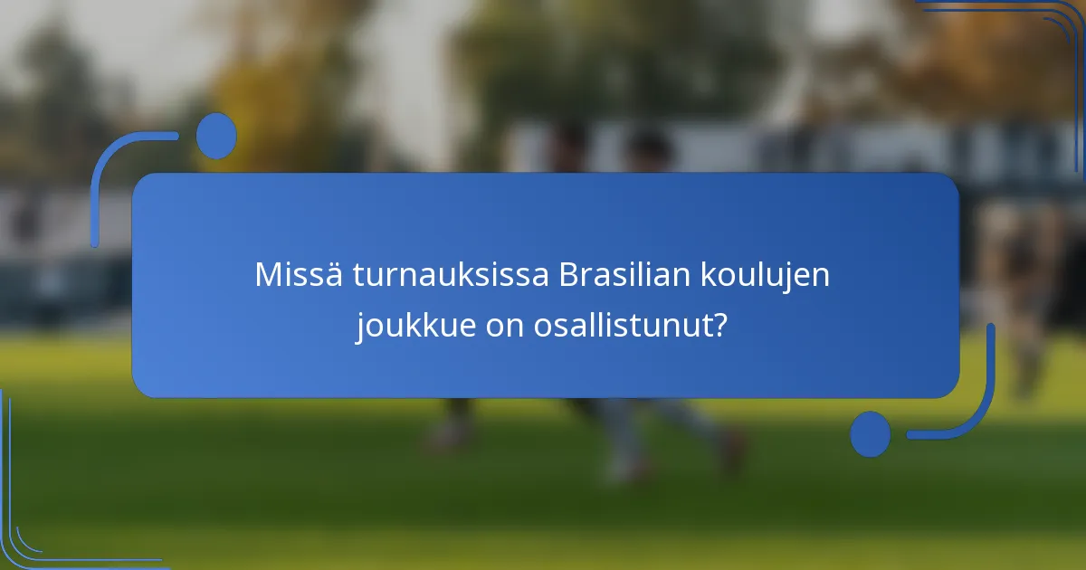 Missä turnauksissa Brasilian koulujen joukkue on osallistunut?