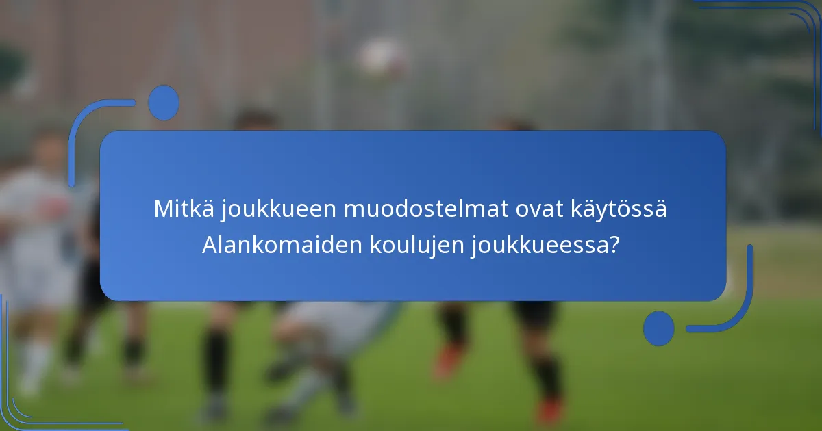 Mitkä joukkueen muodostelmat ovat käytössä Alankomaiden koulujen joukkueessa?
