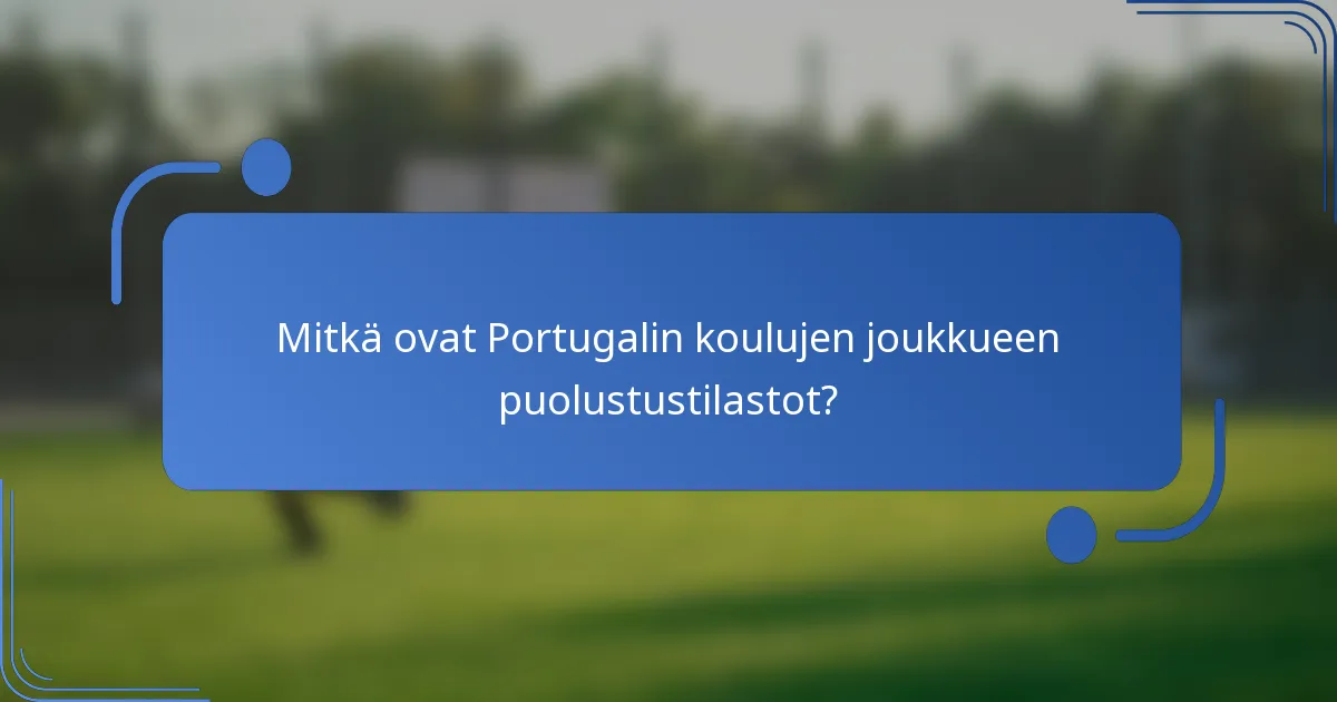 Mitkä ovat Portugalin koulujen joukkueen puolustustilastot?